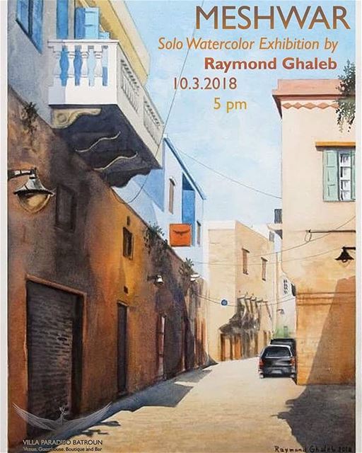  batrounMESHWAR, Raymond Ghaleb’s 4th solo watercolor exhibition @villapar (Villa Paradiso Batroun)