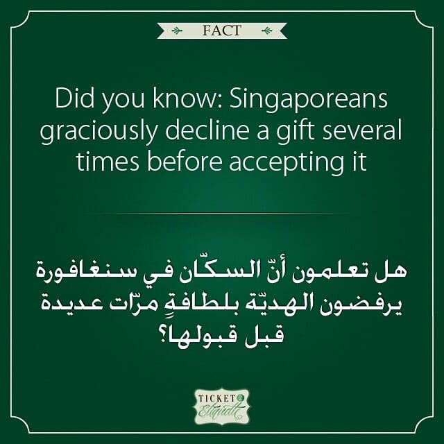 Did you know:  Singaporeans graciously decline a  gift several times... (Lebanon)