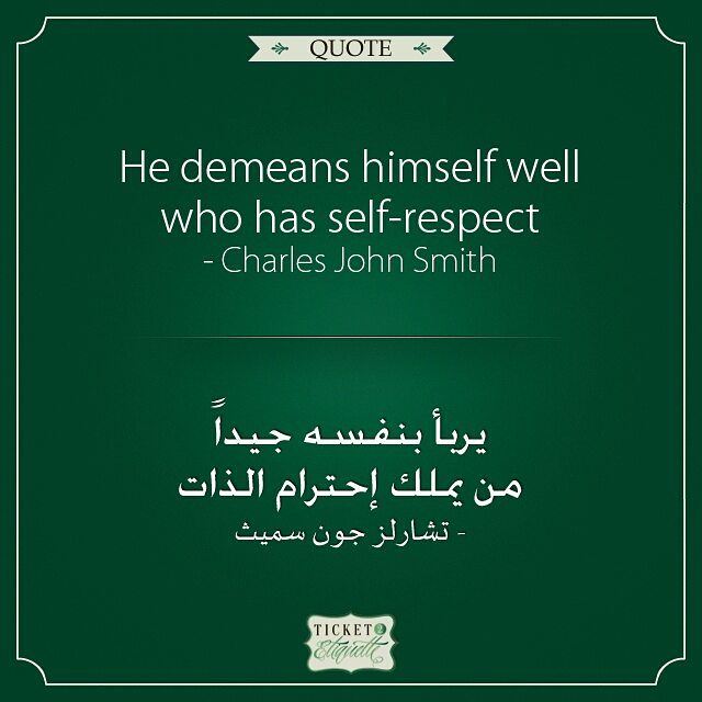 He demeans  himself well who has  selfrespect - Charles John Smithيربأ بنف (Beirut, Lebanon)