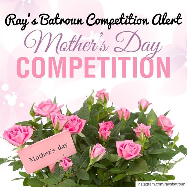 ⚠ Mother's day competition alert😍Tag your mom or just mention her name... (RAY's Batroun)