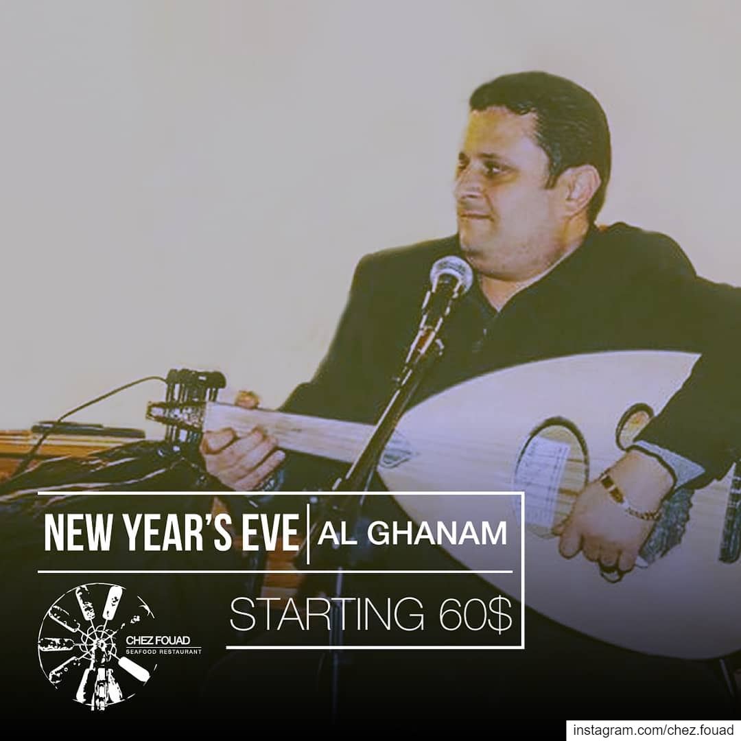 NEW YEAR'S EVE with AL GHANAM Starting 60$ - in our new indoor area!!... (Chez Fouad)
