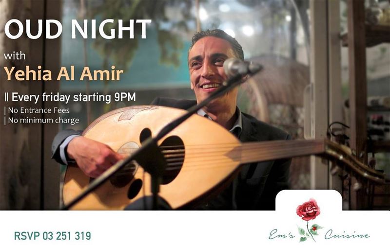 We're going Oriental every Friday!  It's OUD Night at Em's with Yehia Al... (Em's cuisine)