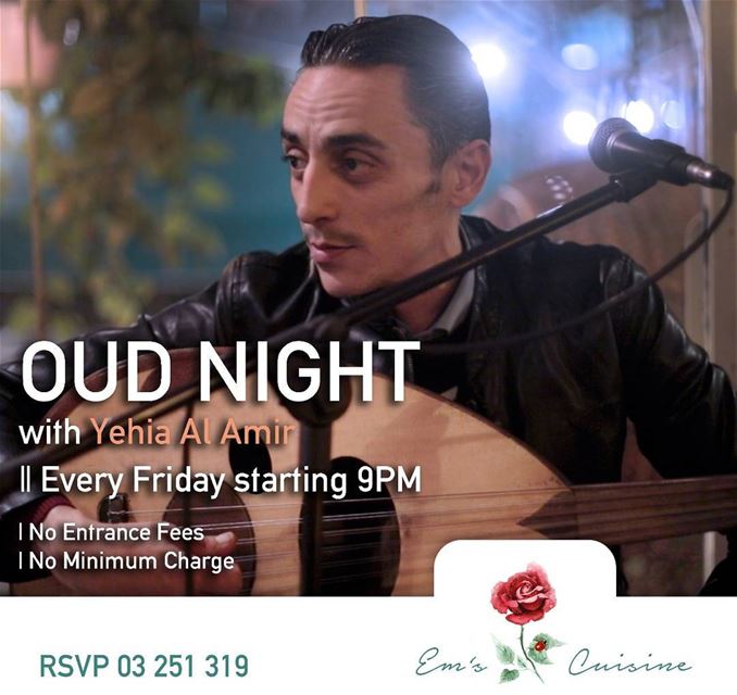 We're going Oriental every Friday!  It's OUD Night at Em's with Yehia Al... (Em's cuisine)