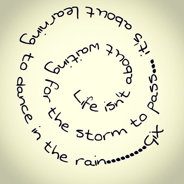  life isn't about  waiting for the  storm to pass... it's about  learning...