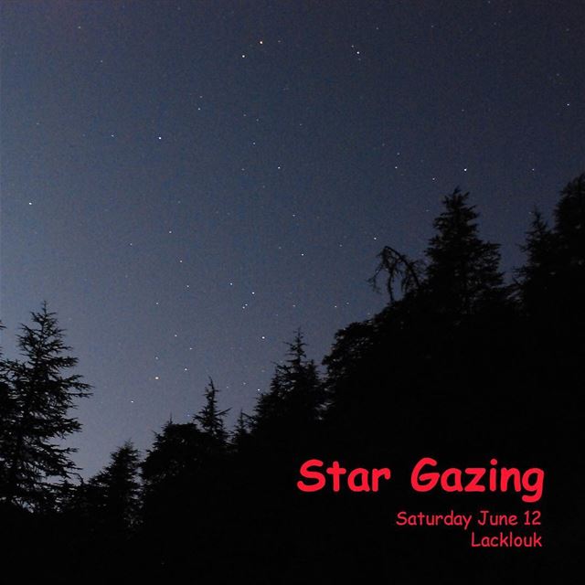Next Saturday JUNE 16! we’re heading towards Laklouk for a star gazing... (El Laklouk, Mont-Liban, Lebanon)