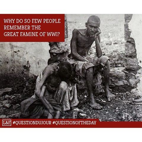 Pourquoi si peu de gens se souviennent de la grande famine de la première guerre mondiale? -----