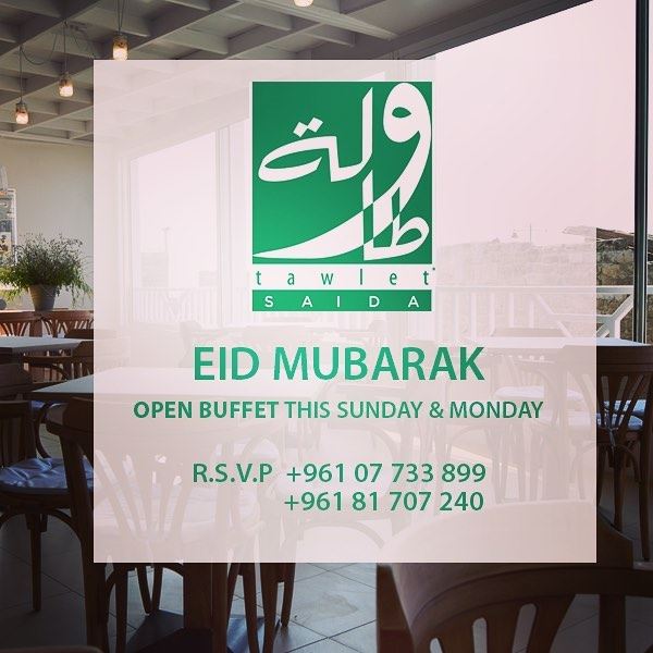 Tawlet Saida is open on Monday, June 26 ! EidMubarak !  celebrate ...