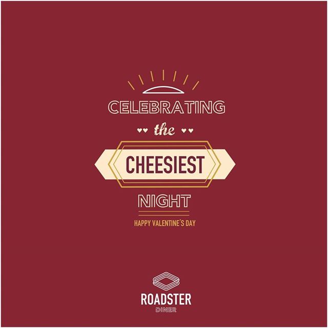 The Cheesiest night of the year – Roadster Diner- Valentine Advertisement
